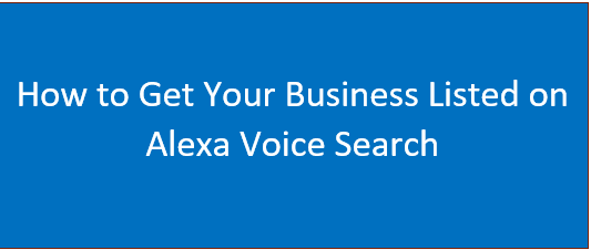 How to Get Your Business Listed on Alexa Voice Search