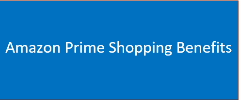 Amazon Prime Shopping Benefits | Prime Shopping Experience