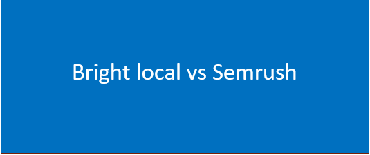 Bright local vs Semrush | All you need to know