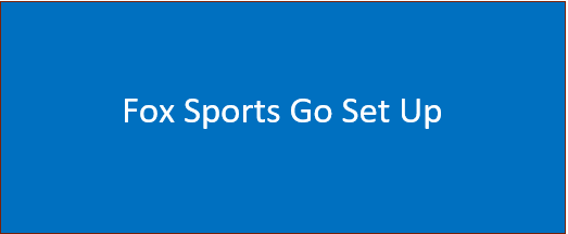 Fox Sports Go Set Up | Activate Fox Sports Go on Fire Tv