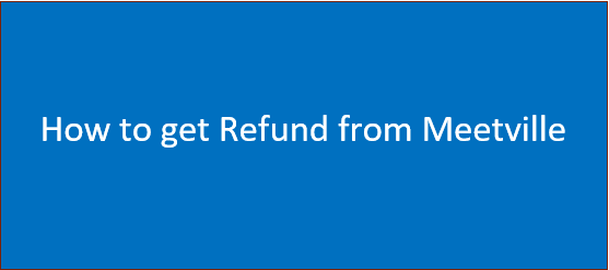 How to get Refund from Meetville | meetville.com subscription