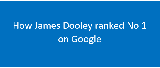 How James Dooley ranked No 1 on Google| Seo Tools