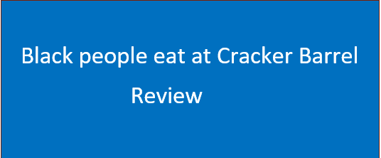 Find out how Safe it is for Black people to eat at Cracker Barrel