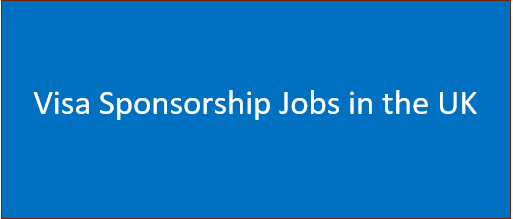 Visa Sponsorship Jobs in the UK | See Basic Requirements