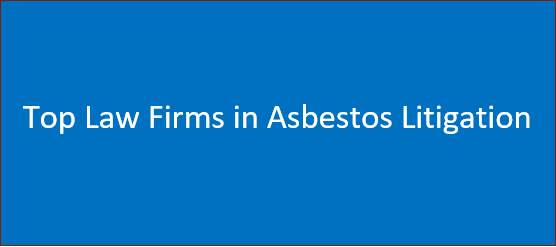 Mesothelioma Law Firm - Top Law Firms in Asbestos Litigation