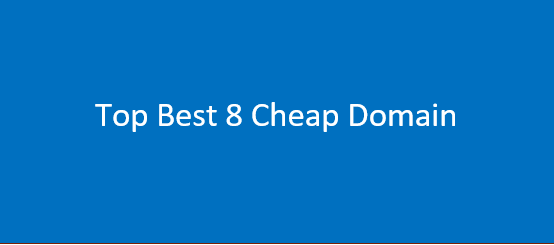 Top Best 8 Cheap Domain Registration Hosting