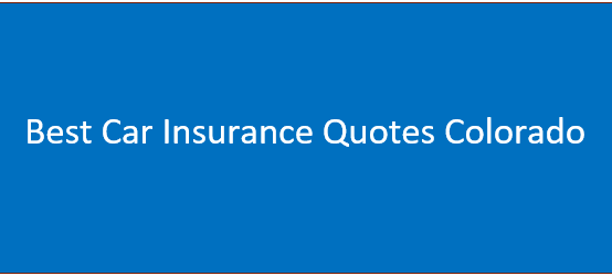 Best Car Insurance Quotes Colorado | Top Auto Insurance Policies