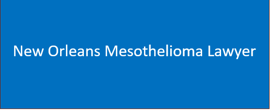 New Orleans Mesothelioma Lawyer | Find Lawyers Near You