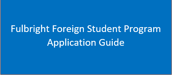 Fulbright Foreign Student Program Application Guide|2024