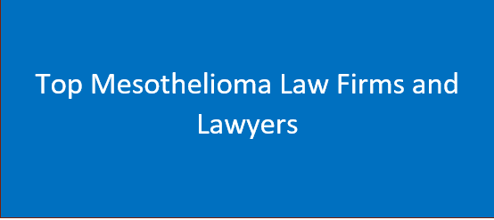 Top Mesothelioma Law Firms and Lawyers | Finding an Attorney