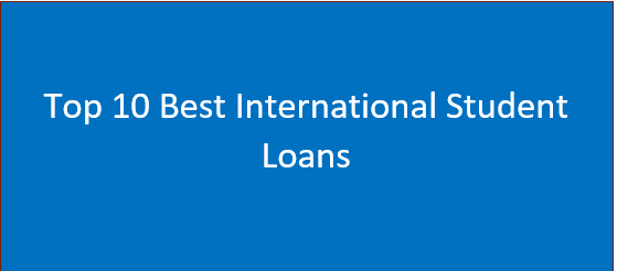 Top 10 Best International Student Loans in 2024