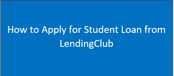How To Apply For Student Loan From LendingClub In 2024