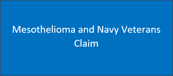 Mesothelioma and Navy Veterans Claim & VA Filing Tips