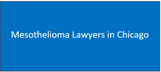 Mesothelioma Lawyers in Chicago | Lawsuits & Types